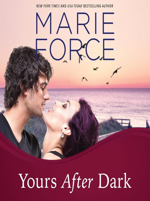 Title details for Yours After Dark by Marie Force - Available